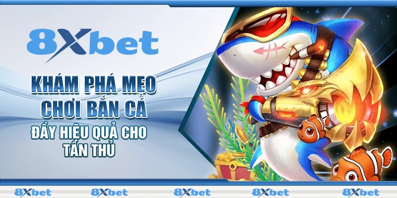 Khám phá mẹo chơi bắn cá đầy hiệu quả cho tân thủ