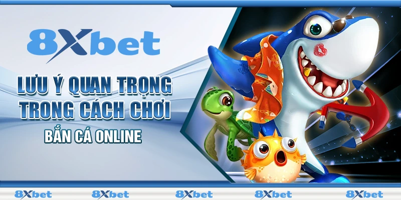 Cách Chơi Bắn Cá Online - Bí Quyết Từ Ngư Thủ Lão Luyện 3 Lưu ý quan trọng trong cách chơi bắn cá Online