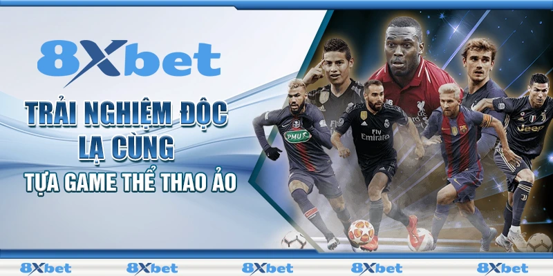 Thể Thao 8xbet - Sảnh Game Bùng Nổ Cảm Xúc Cho Cược Thủ 2 Trải nghiệm độc lạ cùng tựa game thể thao ảo