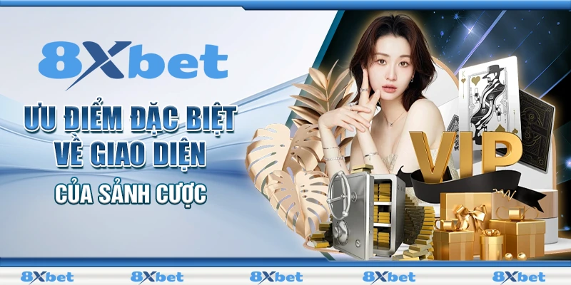Casino 8XBET - Không gian cá cược hào nhoáng số 1 thị trường 2 Ưu điểm đặc biệt về giao diện của sảnh cược