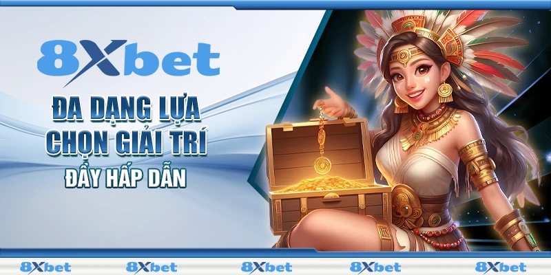 Đăng Ký 8xbet – Trải Nghiệm Giải Trí Đỉnh Cao Ngay Hôm Nay 3 Đa dạng lựa chọn giải trí đầy hấp dẫn