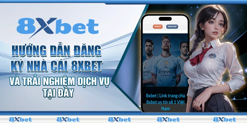 Thể Thao 8xbet - Sảnh Game Bùng Nổ Cảm Xúc Cho Cược Thủ 3 Hướng dẫn đăng ký nhà cái 8xbet và trải nghiệm dịch vụ tại đây