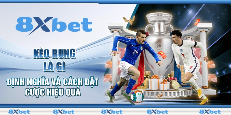 Kèo Rung Là Gì: Định Nghĩa Và Cách Đặt Cược Hiệu Quả 1 Kèo Rung là gì