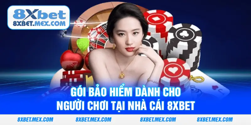 Gói bảo hiểm dành cho người chơi tại nhà cái 8XBET