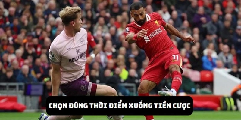 Hướng dẫn làm giàu từ cá độ bóng đá online chi tiết 2025 5 Chọn đúng thời điểm xuống tiền cược là thao tác cực kỳ quan trọng