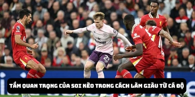 Hướng dẫn làm giàu từ cá độ bóng đá online chi tiết 2025 3 Để làm giàu từ cá cược bóng đá online, bạn cần biết rõ về kèo cược