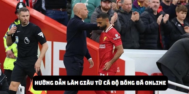 Hướng dẫn làm giàu từ cá độ bóng đá online chi tiết 2025 1 Hướng dẫn làm giàu từ cá độ bóng đá online chi tiết 2025