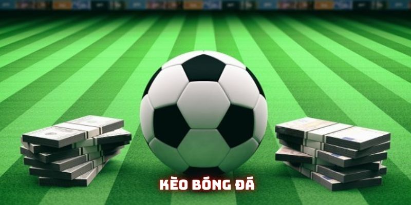 Kèo bóng đá là gì? Sân chơi cá cược thu bội lợi nhuận 1 Kèo bóng đá là gì? Sân chơi cá cược thu bội lợi nhuận