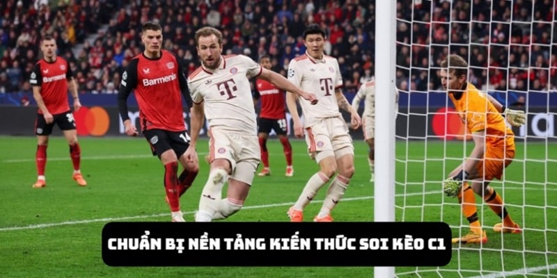 Người chơi trước khi soi kèo C1 cần có một lượng kiến thức về kèo cược