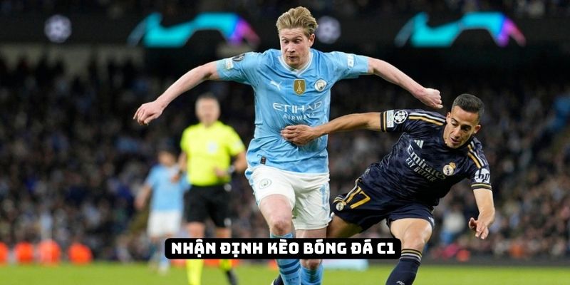 Nhận định bóng đá C1 là gì? Hướng dẫn bắt kèo chuẩn cao thủ 3 Nhận định bóng đá C1 là gì? Bật mí chi tiết cho newbie