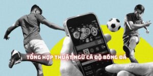 Thuật ngữ cá độ bóng đá cơ bản: Nắm rõ để thành công