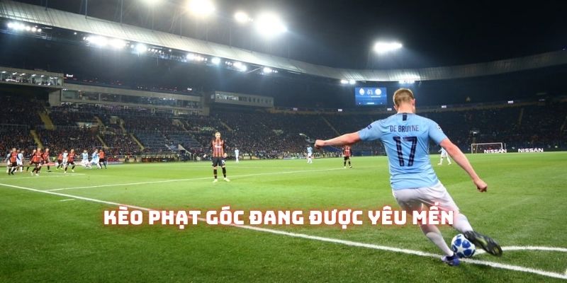 Những loại kèo phụ như phạt góc đang có số người người cực kỳ đông đảo