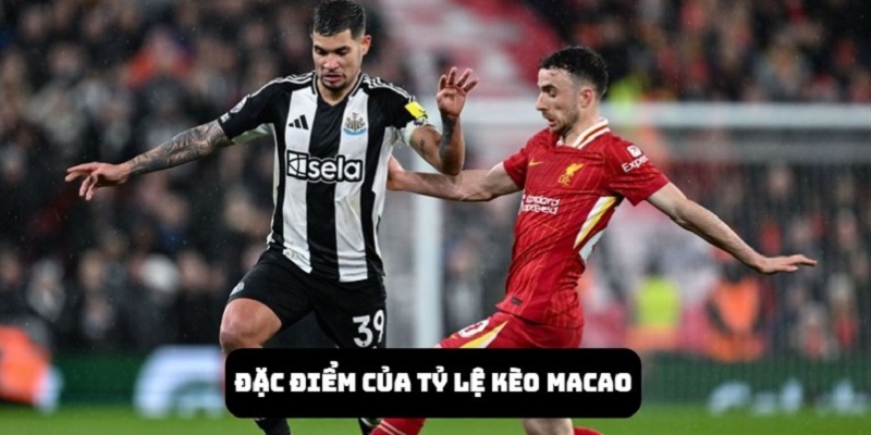 Tỷ lệ kèo Macao là gì? Tổng hợp dạng phổ biến nhất 2025 3 Đặc điểm của tỷ lệ Macao chính là các mức chấp phản ánh chênh lệch sức mạnh của 2 bên